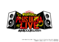 ANI-ROCK FES. 2024　僕のヒーローアカデミア　PLUS ULTRA LIVE